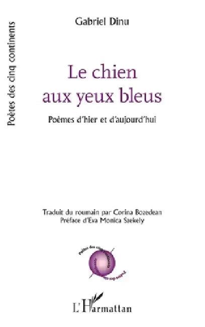 Le chien aux yeux bleus: Poèmes d'hier et d'aujourd'hui by Corina Bozedean, Dinu Gabriel