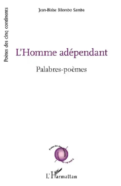 L'Homme adépendant: Palabres-poèmes by Bilombo Jean-Blaise