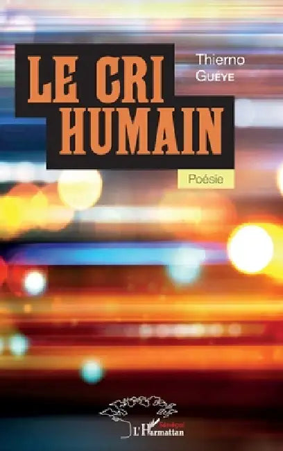 Le cri humain. Poésie by Gueye Thierno