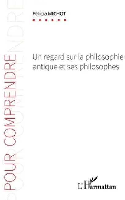 Un regard sur la philosophie antique et ses philosophes by Felicia Michot