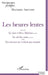 Les heures lentes: suivi de Le jour se lève, Marina (extrait) Le sel des mots (extraits) et de Les oiseaux de veulent pas mourir by Auricoste Marianne