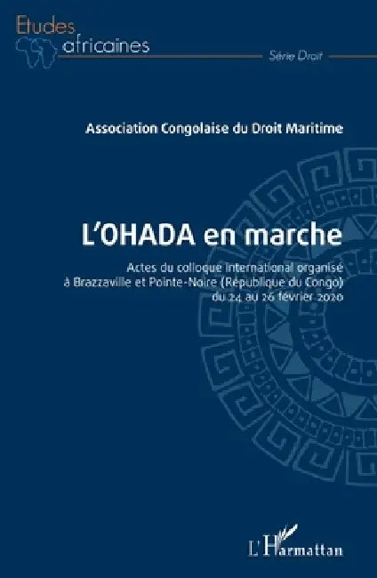 L'OHADA en marche: Actes du colloque international organisé à Brazzaville et Pointe-Noire (République du Congo) du 24 au 26 février 2020 by Association Congolaise Du Droit Marit