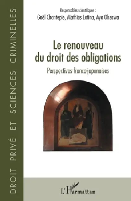 Le renouveau du droit des obligations: Perspectives franco-japonaises by Latina Mathias, Ohsawa Aya, Chantepie Gael