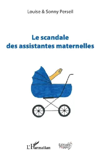 Le scandale des assistantes maternelles by Colin Penet, Sonny Perseil, Louise Perseil