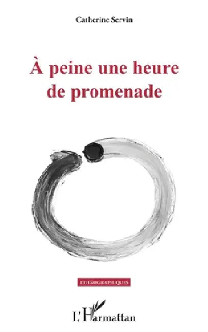 À peine une heure de promenade by Servin Catherine