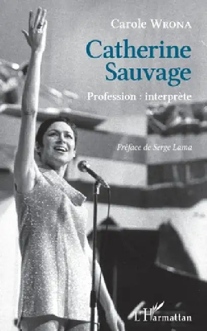 Catherine Sauvage: Profession: interprète by Wrona Carole