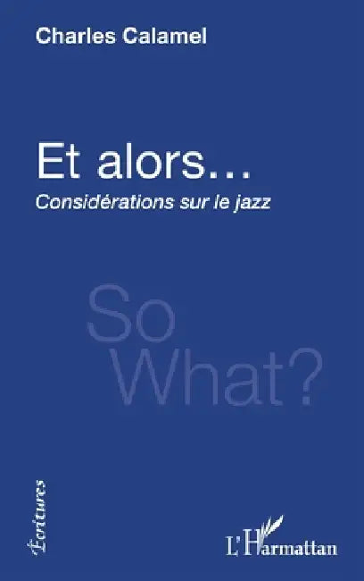 Et alors...: Considérations sur le jazz by Charles Calamel