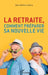 La retraite, comment préparer sa nouvelle vie by Jean Michel LeFevre