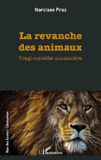 La revanche des animaux: Tragi-comédie animalière by Narcisse Praz