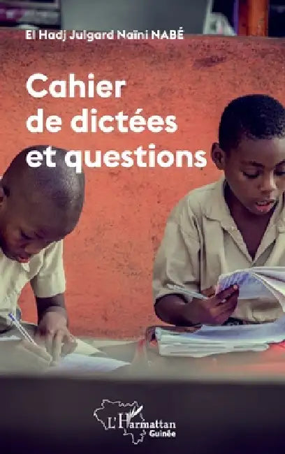 Cahier de dictées et questions by Nabe El Hadj Julgard Naini