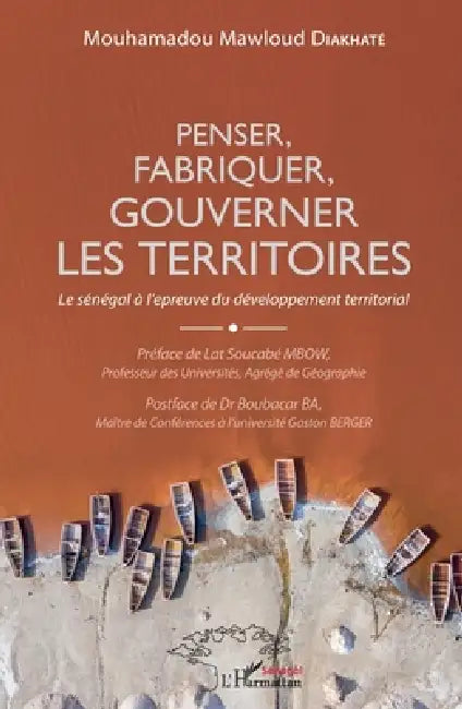 Penser, fabriquer, gouverner les territoires: Le Sénégal à l'épreuve du développement territorial by Mouhamadou Mawloud Diakhaté