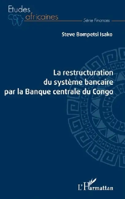 La restructuration du système bancaire par la Banque centrale du Congo by Bompetsi Isako Steve