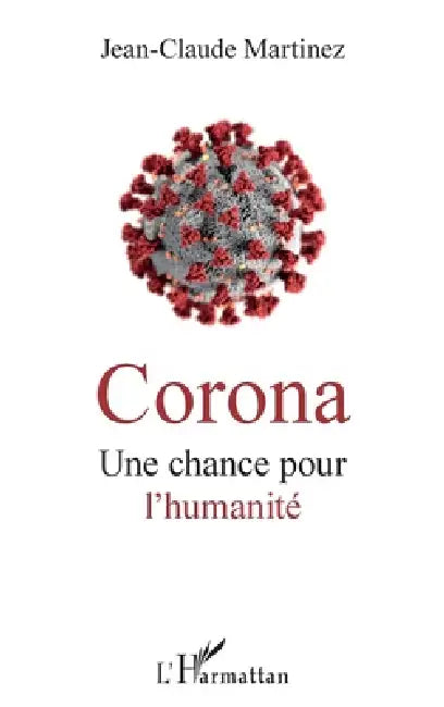 Corona: Une chance pour l'humanité by Jean-Claude Martinez