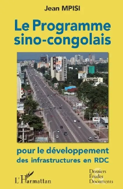 Le programme sino-congolais pour le développement des infrastructures en RDC by Jean Mpisi