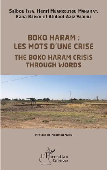 Boko Haram: les mots d'une crise: The Boko Haram crisis through Words by Saibou Issa, Mbarkoutou Mahamat Henri, Barka Bana