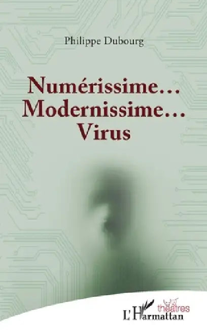 Numérissime... Modernissime... Virus by Dubourg Philippe