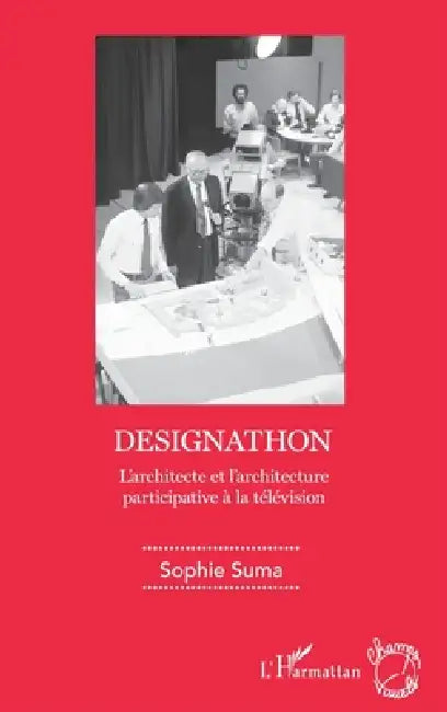 Designathon: L'architecte et l'architecture participative à la télévision by Suma Sophie