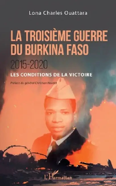 La troisième guerre du Burkina Faso 2015-2020: Les conditions de la victoire by Lona Charles Ouattara
