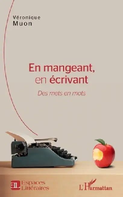 En mangeant, en écrivant: Des mets en mots by Hanimann Veronique