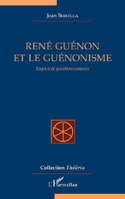 René Guénon et le guénonisme: Enjeux et questionnements by Jean Borella