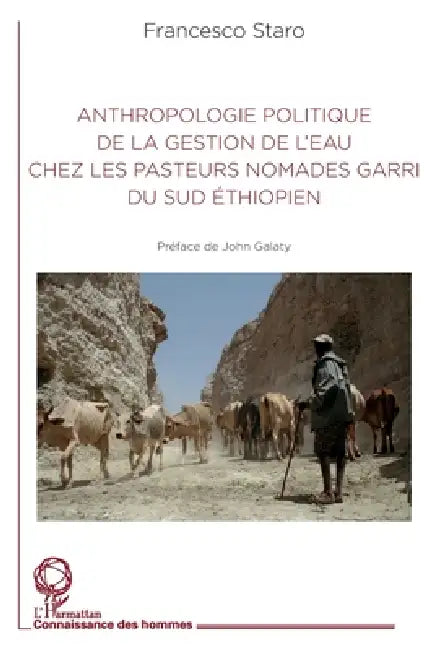 Anthropologie politique de la gestion de l'eau chez les pasteurs nomades garri du Sud éthiopien by Staro Francesco