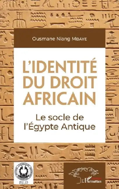 L'identité du droit africain: Le socle de l'Égypte Antique by Niang Mbaye Ousmane