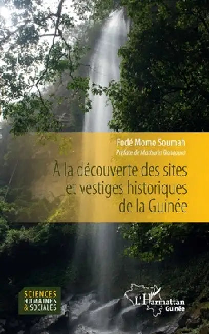 A la découverte des sites et vestiges historiques de la Guinée by Fode Soumah Momo