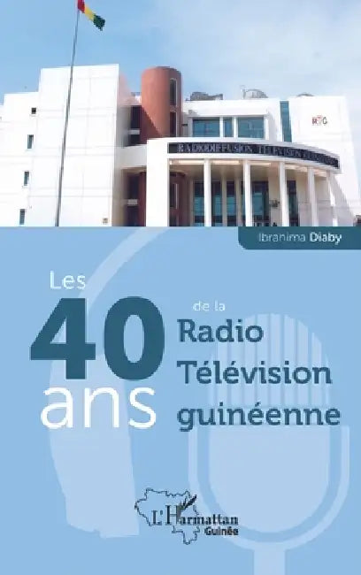 Les 40 ans de la Radio Télévision guinéenne by Ibrahima Diaby