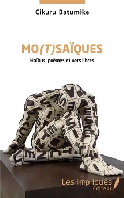 Mo(t)saïques: Haïkus, poèmes et vers libres by Cikuru Batumike
