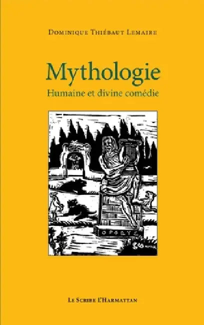 Mythologie: Humaine et divine comédie by Lemaire Dominique Thiebaut