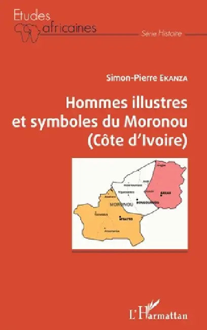 Hommes illustres et symboles du Moronou (Côte d'Ivoire) by Ekanza Simon Pierre