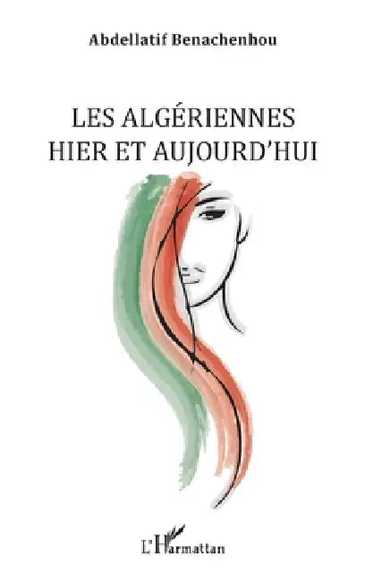 Les Algériennes hier et aujourd'hui by Benachenhou Abdellatif
