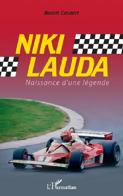 Niki Lauda: Naissance d'une légende by Casaert Benoit