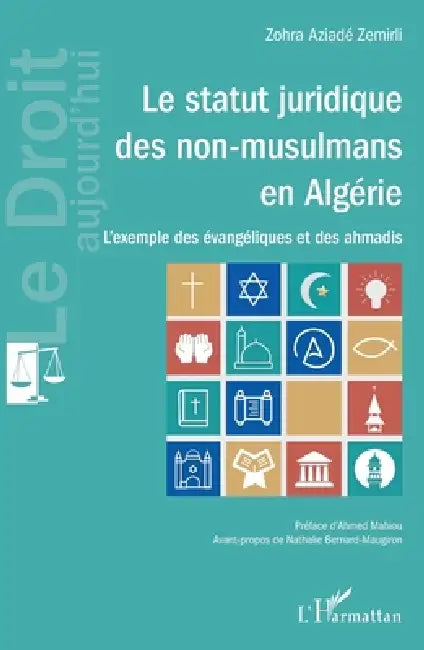 Le statut juridique des non-musulmans en Algérie: L'exemple des évangéliques et des ahmadis by Zemirli Zohra Aziade