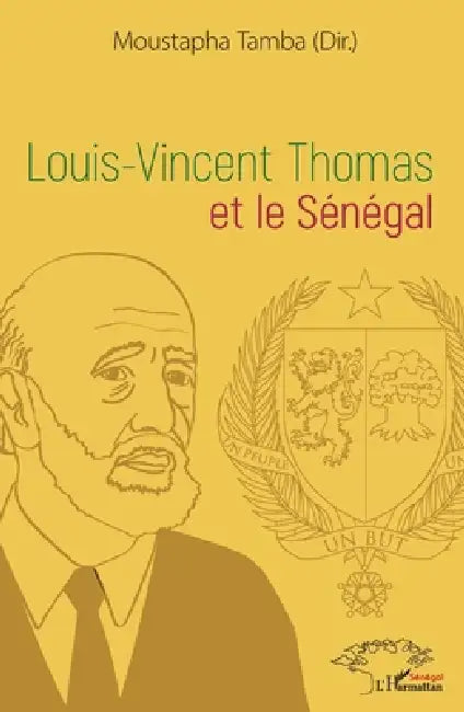 Louis-Vincent Thomas et le Sénégal by Moustapha Tamba