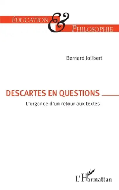 Descartes en question: L'urgence d'un retour aux textes by Bernard Jolibert