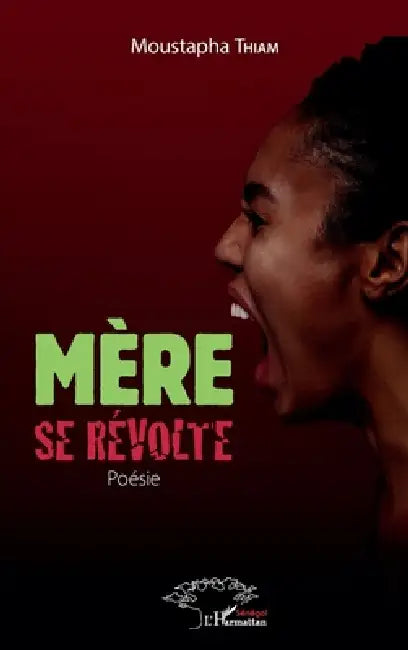 Mère se révolte. Poésie by Moustapha Thiam