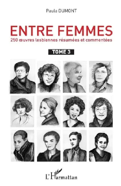Entre femmes: 250 oeuvres lesbiennes résumées et commentées Tome 3 by Paula Dumont
