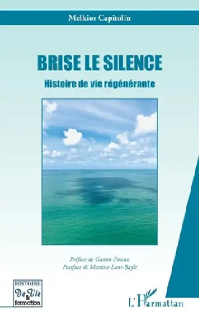 Brise le silence: Histoire de vie régénérante by Melkior Capitolin