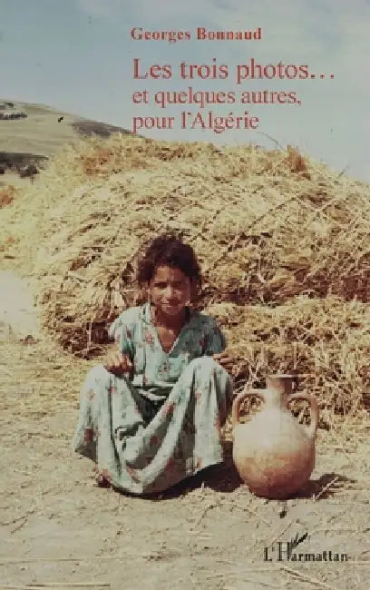Les trois photos...et quelques autres, pour l'Algérie by Georges Bonnaud