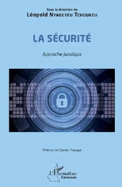 La sécurité. Approche juridique by Nyabeyeu Tchoukeu Leopold