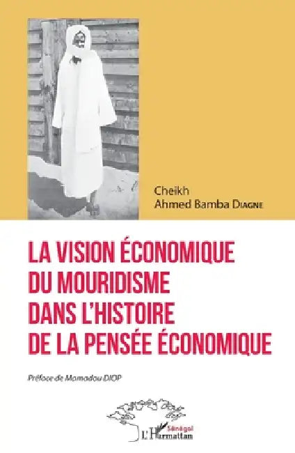 La vision économique du mouridisme dans l'histoire de la pensée économique by Bamba Diagne Cheikh Ahmed