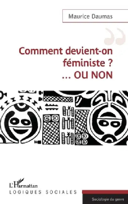 Comment devient-on féministe ? ...OU NON by Daumas Maurice
