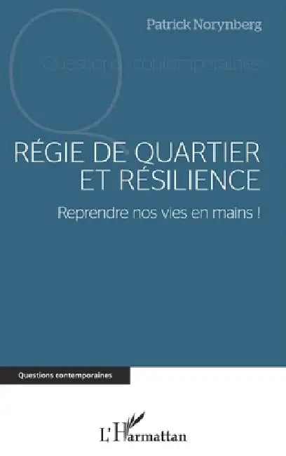 Régie de quartier et résilience: Reprendre nos vies en mains ! by Patrick Norynberg