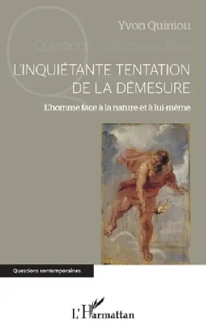 L'inquiétante tentation de la démesure: L'homme face à la nature et à lui-même by Yvon Quiniou