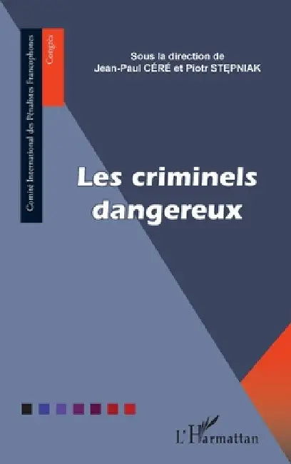 Les criminels dangereux by Jean-Paul Céré, Stepniak Piotr