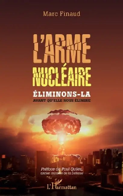 L'arme nucléaire: Eliminons-la avant qu'elle nous élimine by Finaud Marc