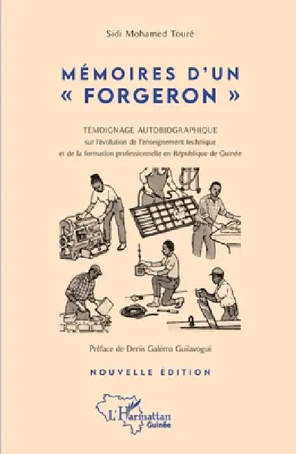 Mémoires d'un "forgeron": Témoignage autobiographique sur l'évolution de l'enseignement technique et de la formation professionnelle en République de by Toure Sidi Mohamed