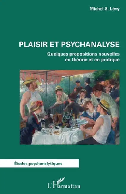 Plaisir et psychanalyse: Quelques propositions nouvelles en théorie et en pratique by Michel S. Levy