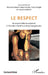 Le respect: Du respectable au respecté, à l'ère des interdits et de la transgression by Pascal Lardellier, Richard Delaye-Habermacher, Yves Enrègle